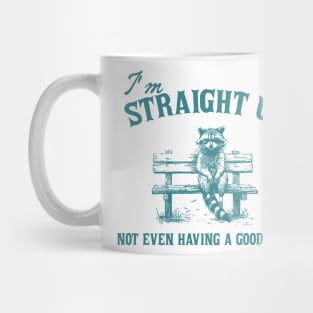 I'm Straight Up Not Even Having a Good Time Funny Sarcastic Racoon Sitting On Bench Mug